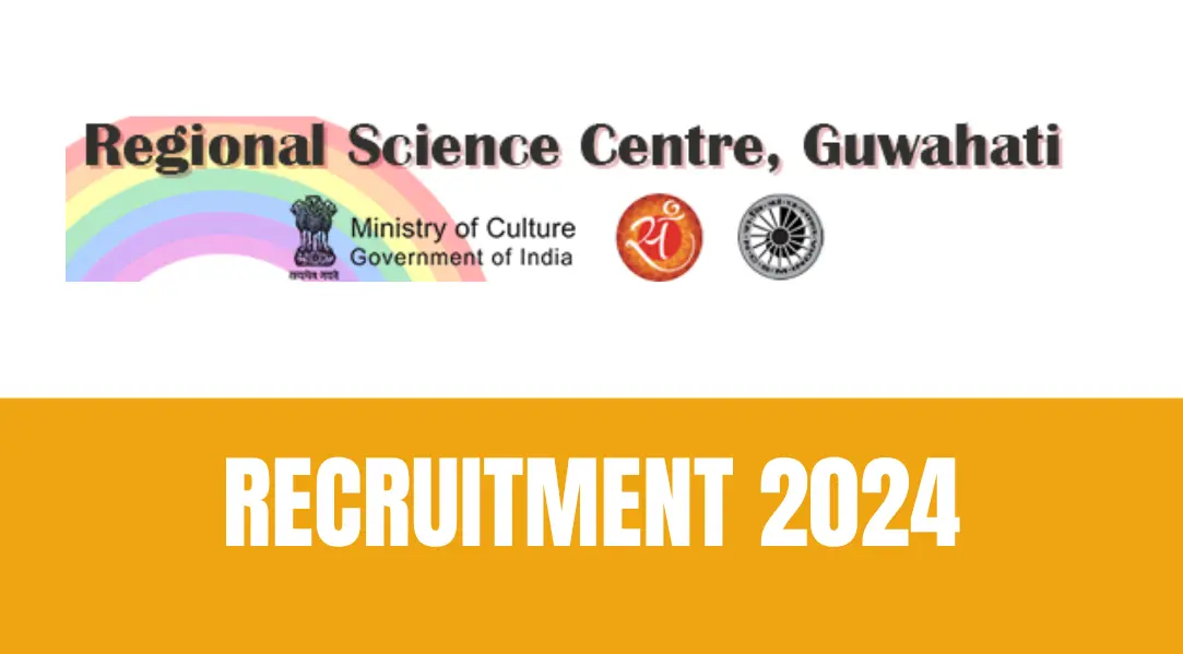 National Science Centre Guwahati Recruitment 2024