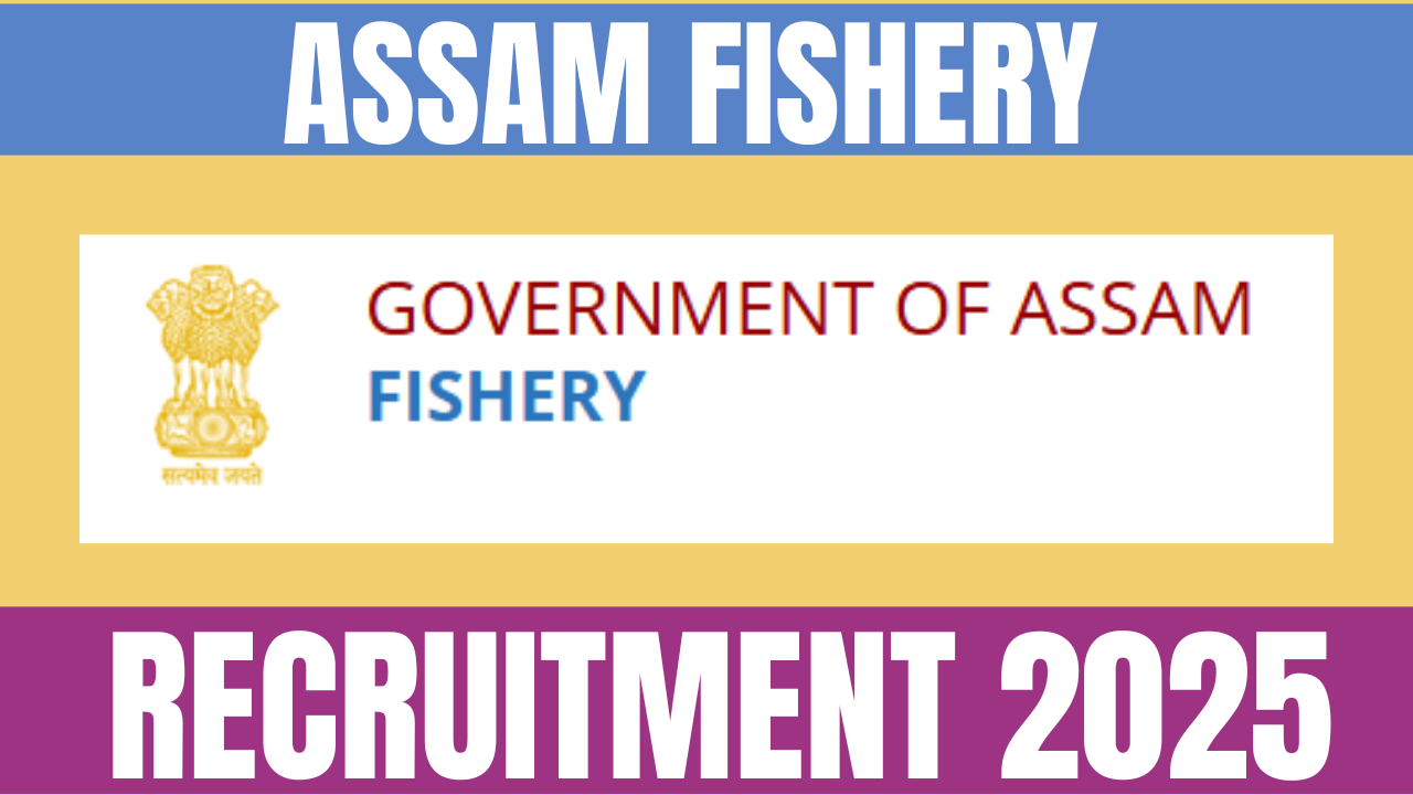 Assam Fishery Department Recruitment 2025