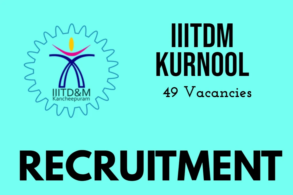 IIITDM Kurnool recruitment 2024, exciting 49 posts available 2 IIITDM Kurnool recruitment 2024